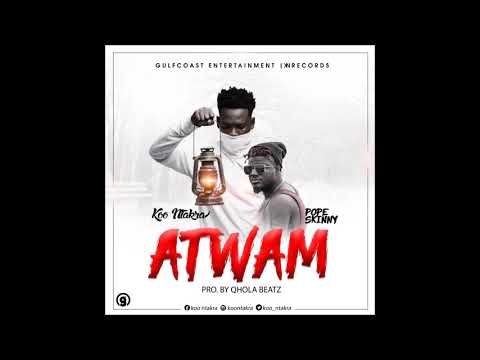 Koo Ntakra ATWAM Ft Pope Skinny Official Audio