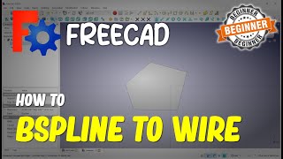 FreeCAD How To Bspline To Wire