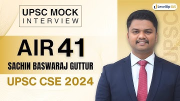 UPSC Topper 2024 - Sachin Basavaraj Guttur, AIR 41 | IAS Mock Interview | LevelUp IAS