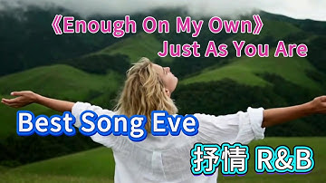 《Enough On My Own》 Just As You Are ~ Best Song Ever ~ 🎧🎶🎧 💖  (Lyrics) 英文歌詞 (Official Video)