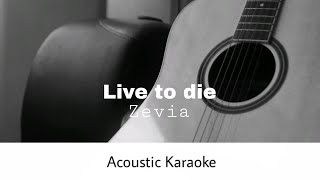 Zevia - Live to die (Acoustic Karaoke)