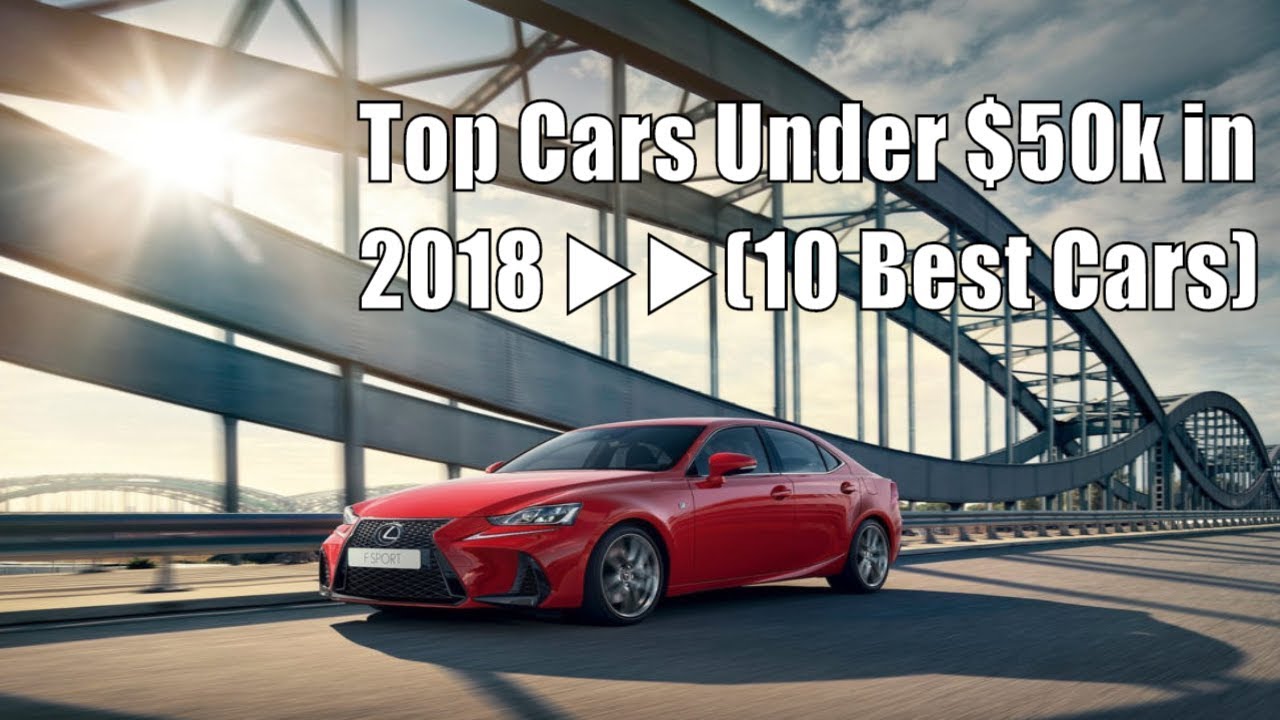 Best Cars Under 50000 10 Best Cars Under 50 000 For 2018 TOP CARS best-cars-under-50000-10-best-cars-under-50-000-for-2018-top-cars