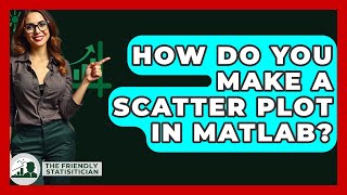 How Do You Make A Scatter Plot In MATLAB? - The Friendly Statistician