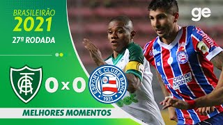 AMÉRICA-MG 0 X 0 BAHIA | MELHORES MOMENTOS | 27ª RODADA BRASILEIRÃO 2021 | ge.globo