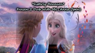 Sisterly Reunion // Frozen 2 Dub With Me!