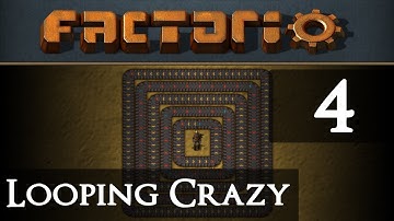 Factorio Looping Crazy Part 4