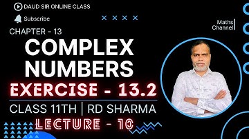 Complex Numbers || Exercise 13.2 || Lecture - 10 || Chapter 13 || Class 11th RD Sharma