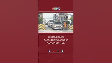 Chốt mức thu phí các tuyến trên đường bộ cao tốc Bắc – Nam #shorts | THTPCT
