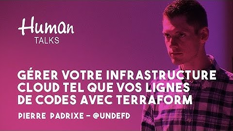 Gérer votre Infrastructure Cloud tel que vos lignes de codes avec Terraform