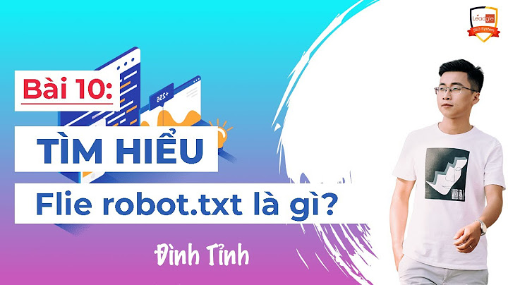 Hướng dẫn tạo file robots.txt và cách xác nhận google năm 2024