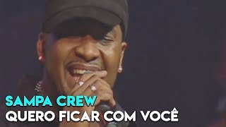 SAMPA CREW - QUERO FICAR COM VOCÊ (DVD 21 ANOS DE BALADA)