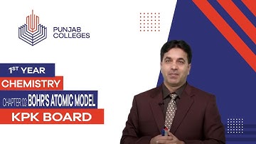 PGC Lectures-Inter Part 1-KPK Board-Chemistry-Chapter 2 - Bohr