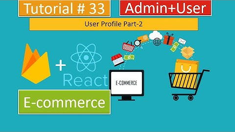 Tutorial#33|React.js/Redux E-Commerce/Firebase-Firestore| User Account  Settings Part-2