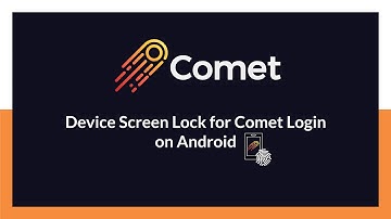 Use Android Device Screen Lock for Comet 2FA Login