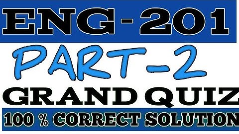 ENG-201 Grand Quiz 100% Correct Solved 2020 - Grand Quiz of ENG-201 Session 2 Solved 2020 - ENG-201