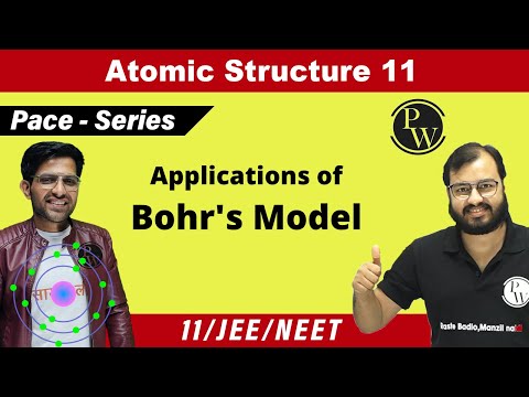 Atomic Structure 11 | Applications of Bohr's Model | Class 11 | JEE | NEET | PACE SERIES