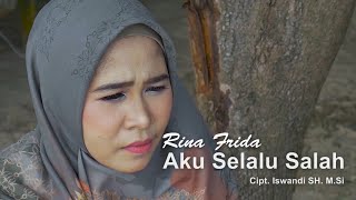 Download Lagu Rina Frida - Aku Selalu Salah (Cipt. Iswandi, SH. M.Si) MP3