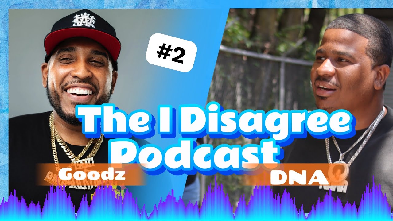 I DISAGREE SHOW EP.2 FT GOODZ & DNA - YouTube