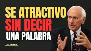 ~Jim Rohn.//Cómo Ser ATRACTIVO En SILENCIO: 7 Hábitos Socialmente Atractivos - Discurso de Jim Rohn