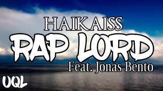 Haikaiss - Rap Lord Feat. Jonas Bento Lyrics
