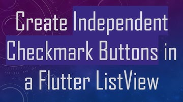 Create Independent Checkmark Buttons in a Flutter ListView