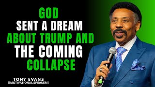 GOD SENT A DREAM ABOUT TRUMP AND THE COMING COLLAPSE || TONY EVANS ||