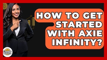 How To Get Started With Axie Infinity? - CryptoBasics360.com