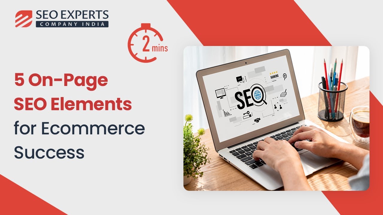 𝟓 𝐎𝐧-𝐏𝐚𝐠𝐞 𝐒𝐄𝐎 𝐄𝐥𝐞𝐦𝐞𝐧𝐭𝐬 𝐟𝐨𝐫 𝐄𝐜𝐨𝐦𝐦𝐞𝐫𝐜𝐞 𝐒𝐮𝐜𝐜𝐞𝐬𝐬 | 𝐒𝐄𝐎 𝐄𝐱𝐩𝐞𝐫𝐭𝐬 𝐂𝐨𝐦𝐩𝐚𝐧𝐲 𝐈𝐧𝐝𝐢𝐚