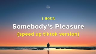 [1 Hour] Somebody's Pleasure - Aziz Hedra (Speed Up Tiktok Version)