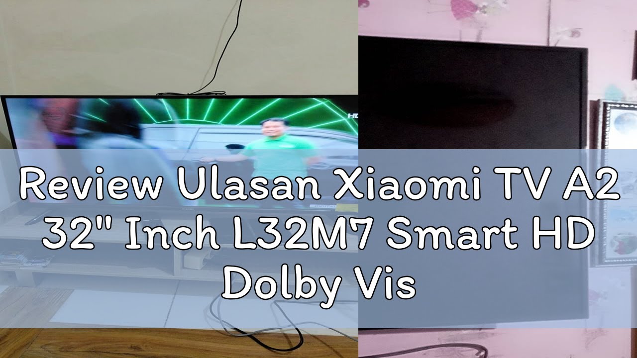 Review Ulasan Xiaomi TV A2 32" Inch L32M7 Smart HD Dolby Vision HDR 10 Android DIGITAL 32 MI A2 XIA