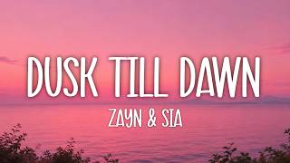 ZAYN ft. Sia - Dusk Till Dawn (Lyrics)