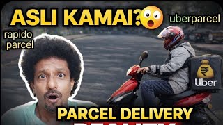 Rider Ki Asli Kamai 💰 | Rapido Parcel vs Uber Parcel | Parcel Delivery Reality