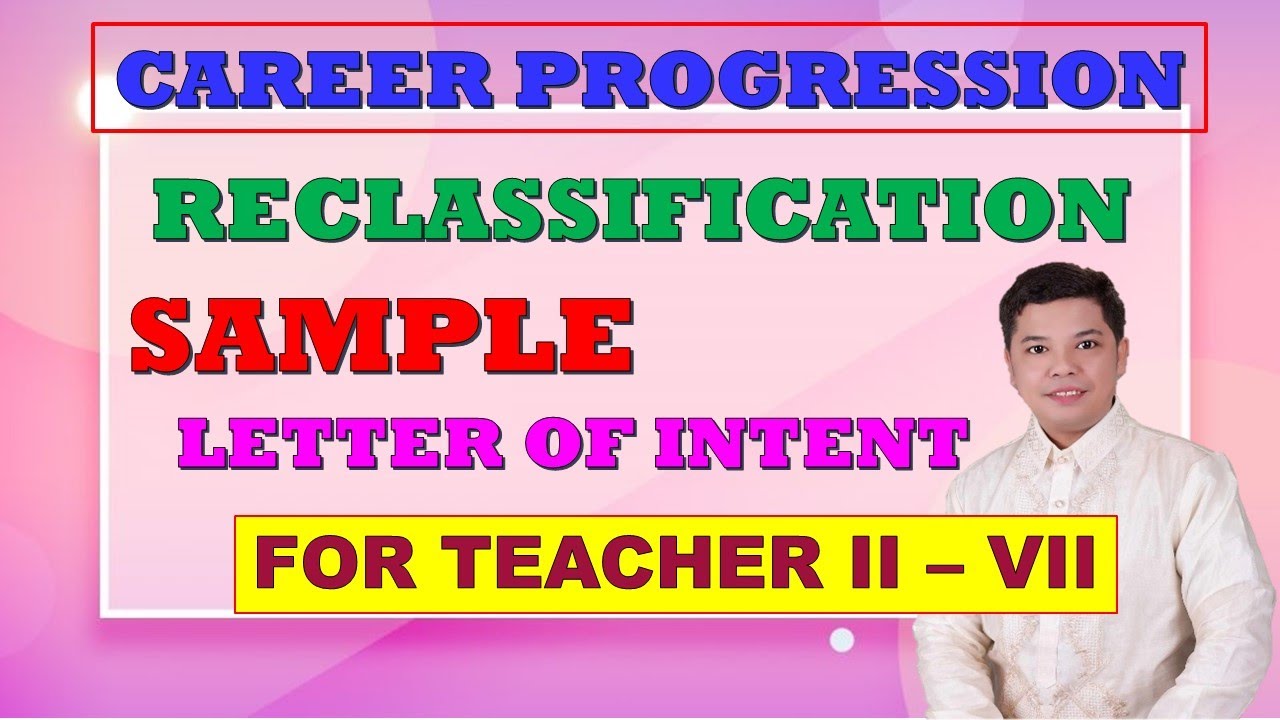 SAMPLE LETTER OF INTENT FOR TEACHER II - VII RECLASSIFICATION SA CAREER PROGRESSION II JUN GULAGULA 