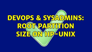 DevOps & SysAdmins: Root partition size on hp-unix (2 Solutions!!)