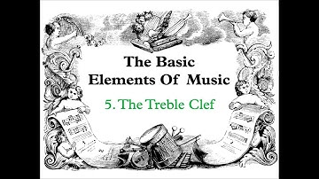 Lesson 5:  The Treble Clef - Basic Elements of Music presented by SARAHTIM Music Publishing