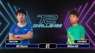 T2 Challenge | Season 2 | Match 13 : [Alpha] WEI Dianren vs William BAI [Omega]