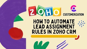 How to Automate Lead Assignment Rules in Zoho CRM