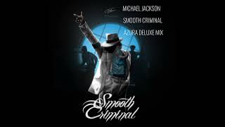 Michael Jackson Smooth Criminal Azura Deluxe Mix Original audio