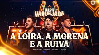 A Loira, A Morena e a Ruiva - Iguinho e Lulinha, Tarcísio Do Acordeon (Vídeoclipe Oficial)