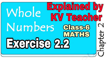 Exercise 2.2 / Class-6 Maths Chapter 2 Whole Numbers / Explained by Kendriya Vidyalaya Teacher