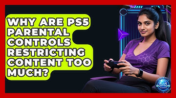 Why Are PS5 Parental Controls Restricting Content Too Much? - Blue Button Gaming