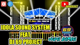 LIVE DJ IDOLA. FEAT DJ 69 PROJECT VERSI ANIMASI