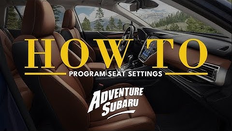 How To Program Seat Settings On Your Subaru