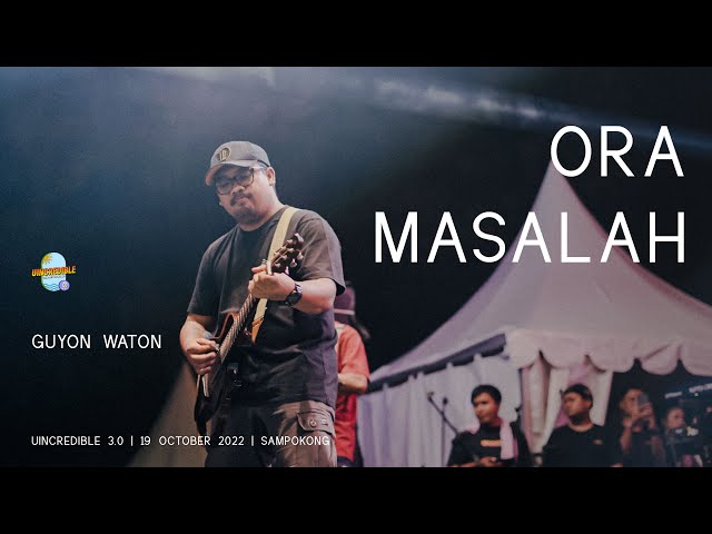 GUYON WATON | ORA MASALAH (Konser UINCREDIBLE 3.0 2022) class=