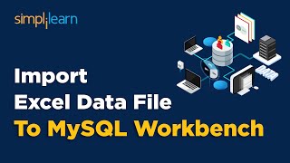 How To Import Excel Data File To MySQL Workbench | SQL Tutorial | Simplilearn
