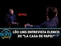 Léo Lins entrevista elenco de La Casa de Papel | The Noite (31/03/20)