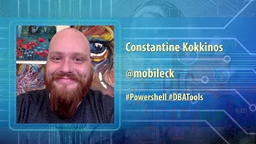 Constantine Kokkinos aka CK (@mobileck): PowerShell Guru on DBATools.io, SQLPass precon & some tips