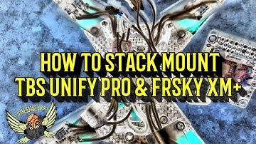 HOW TO STACK MOUNT TBS UNIFY PRO & FRSKY XM+