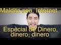 Maldita sea, Internet - Especial de Dinero, dinero, dinero