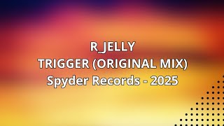 R_JELLY - TRIGGER (ORIGINAL MIX)
